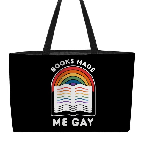 Books Made Me Gay Weekender Tote