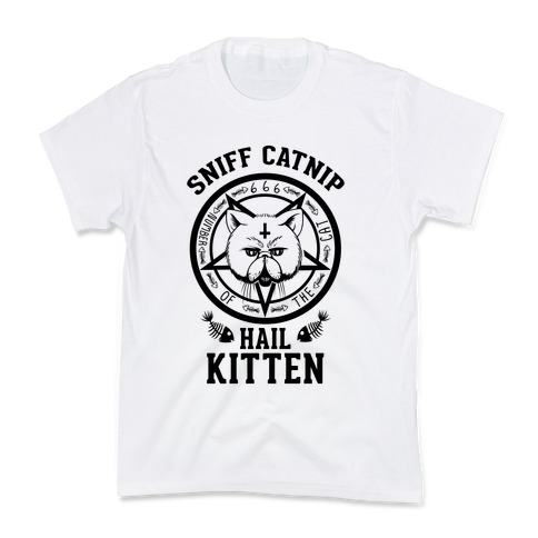 Sniff Catnip. Hail Kitten. Kids T-Shirt