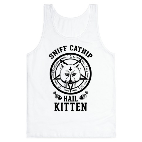 Sniff Catnip. Hail Kitten. Tank Top