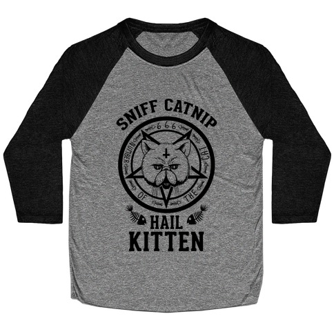 Sniff Catnip. Hail Kitten. Baseball Tee