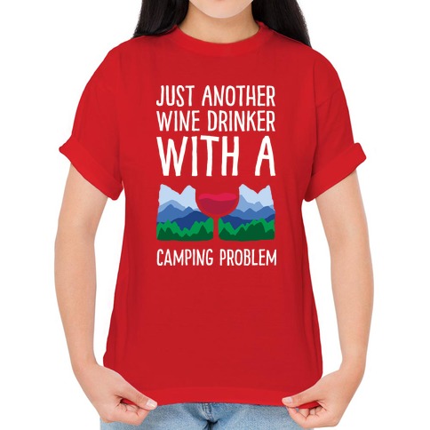 Just Another Wine Drinker With A Camping Problem Mens Unisex T-Shirt 