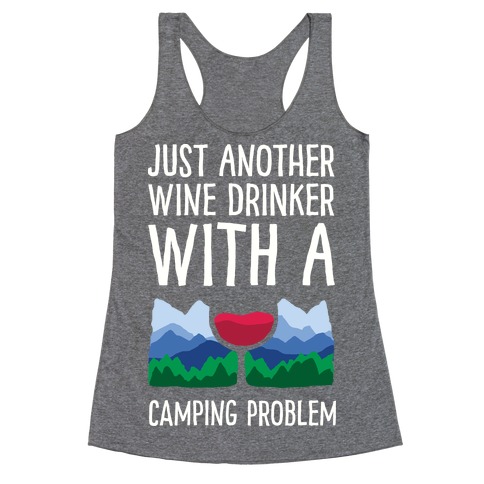 Just Another Wine Drinker With A Camping Problem Racerback Tank Top