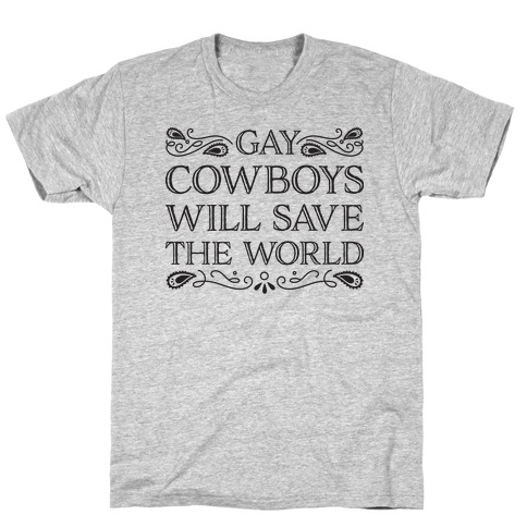 Gay Cowboys Will Save The World T-Shirt