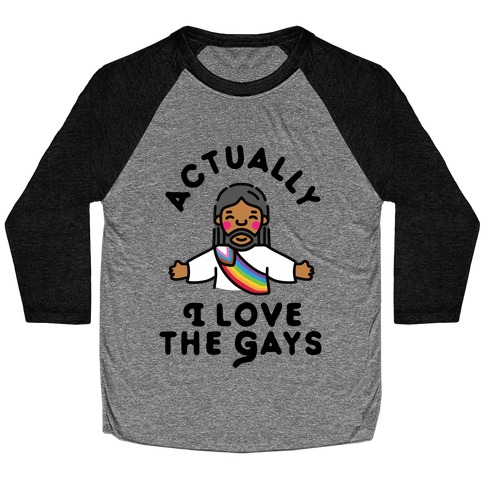 Actually, I Love The Gays (Brown Jesus) Baseball Tee