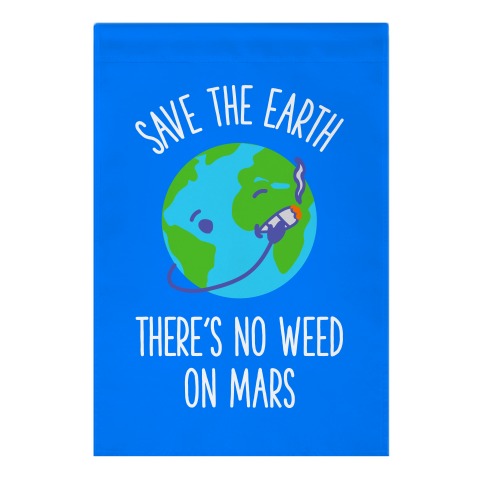 No Weed On Mars Garden Flag
