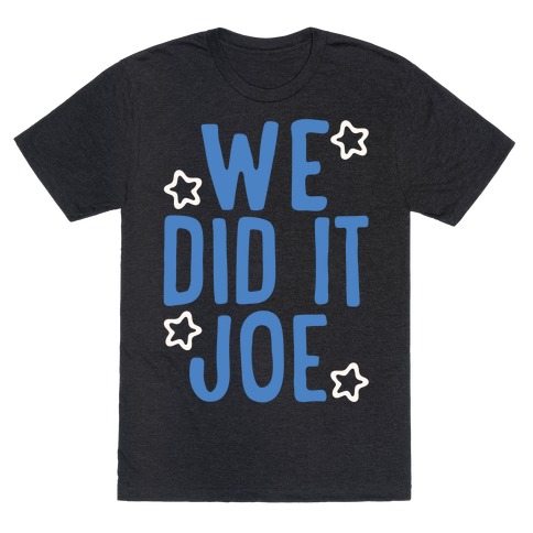 We Did It We Did It Joe White Print T-Shirt