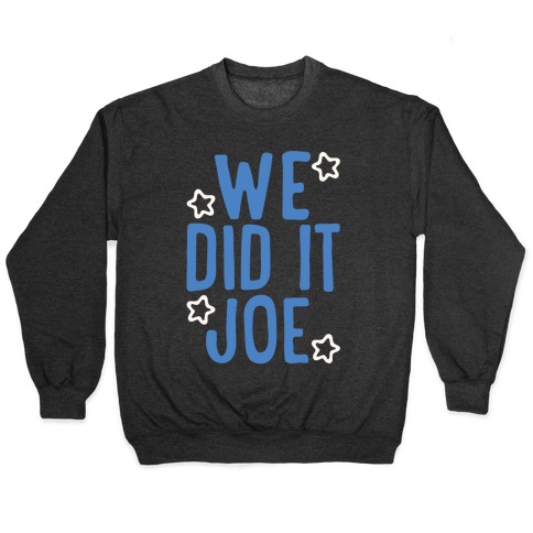 We Did It We Did It Joe White Print Pullover