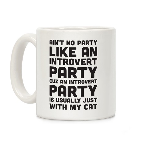 Ain't No Party Like An Introvert Party Coffee Mug