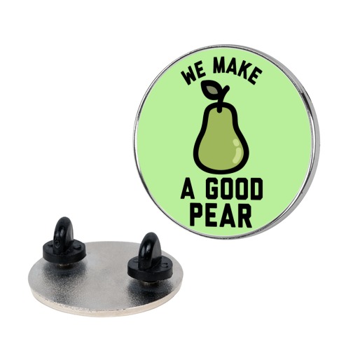 We Make a Good Pear Best Friend Pin
