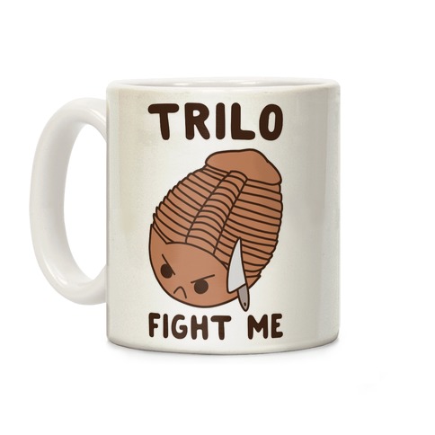 Trilo-Fight Me  Coffee Mug