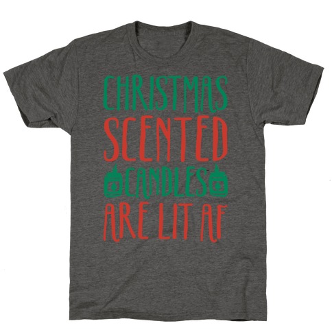 Christmas Scented Candles Are Lit Af T-Shirt