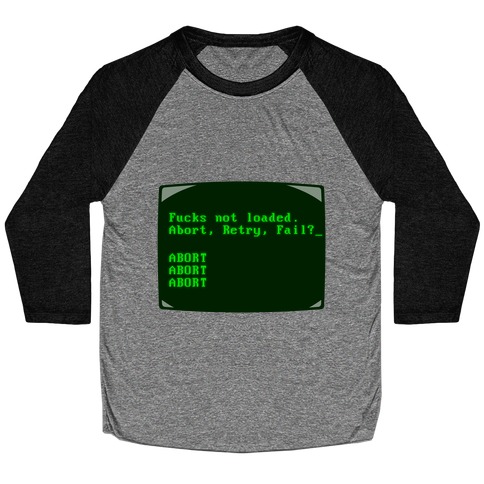 MS-DOS F***s Not Loaded Baseball Tee