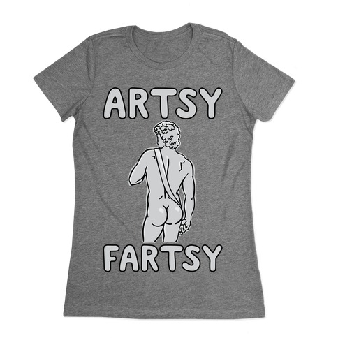 Artsy Fartsy Womens T-Shirt