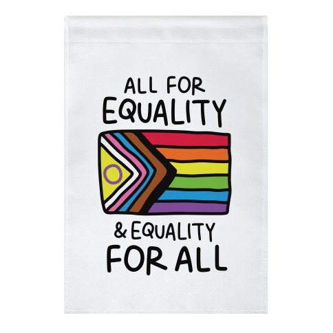 All For Equality & Equality For All Garden Flag