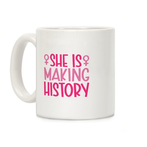 She Is Making History Coffee Mug