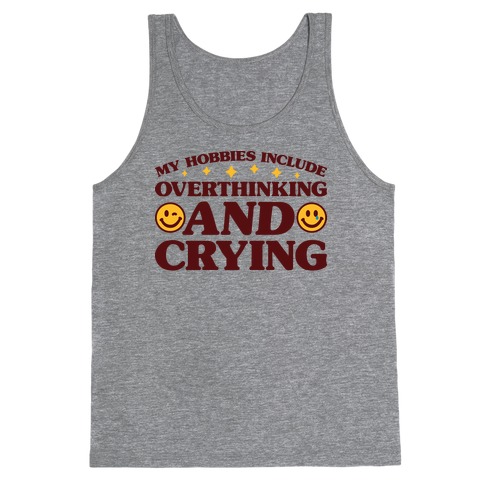 My Hobbies Include Overthinking And Crying Tank Top