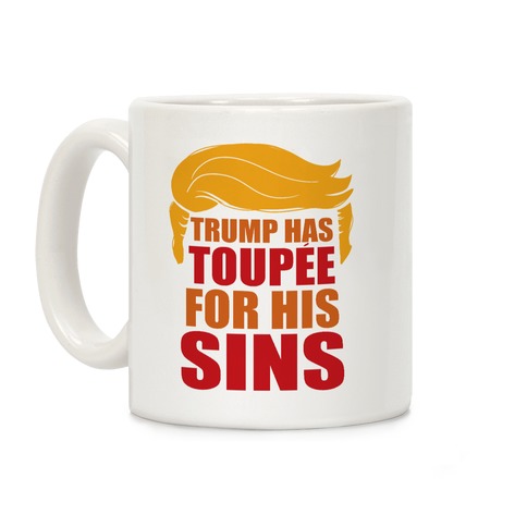 Trump has Toupee Coffee Mug
