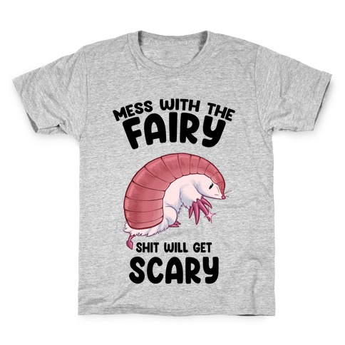 Mess With The Fairy Shit Will Get Scary Kids T-Shirt