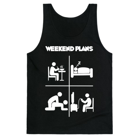 Weekend Plans  Tank Top