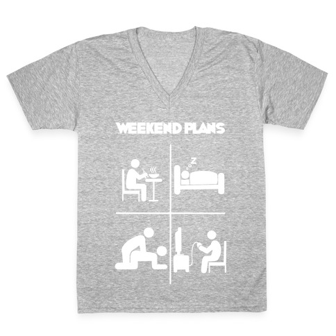 Weekend Plans  V-Neck Tee Shirt