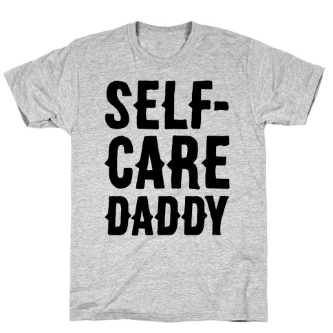 Self-Care Daddy T-Shirt