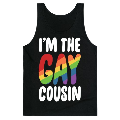 I'm the Gay Cousin Tank Top