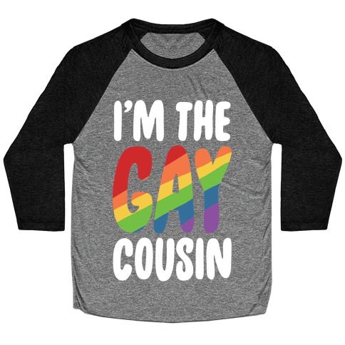 I'm the Gay Cousin Baseball Tee