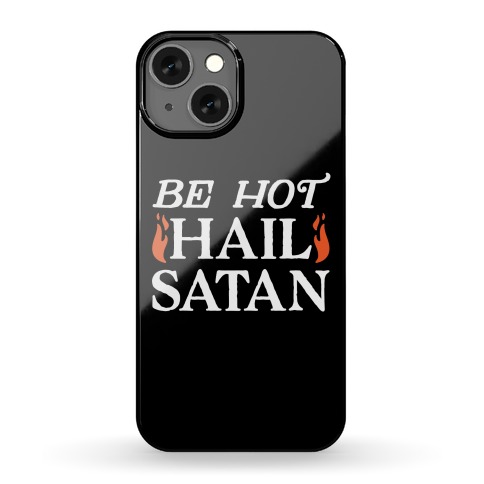 Be Hot Hail Satan Phone Case