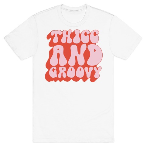 Thicc And Groovy T-Shirt