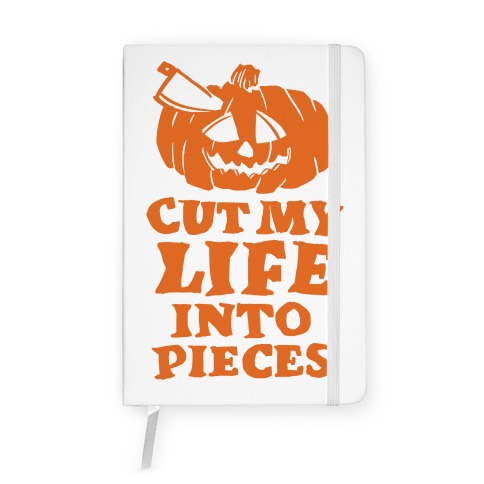 Cut My Life Into Pieces Halloween Notebook