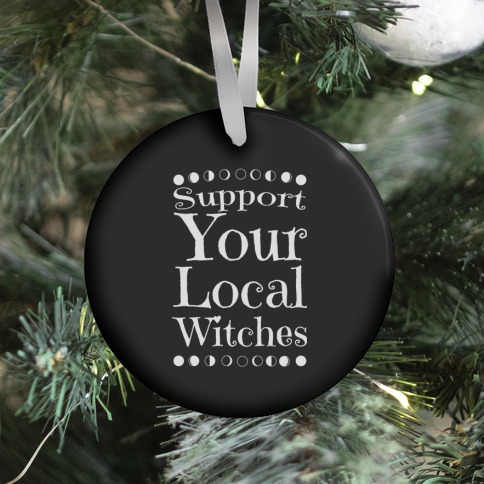 Support Your Local Witches Ornament