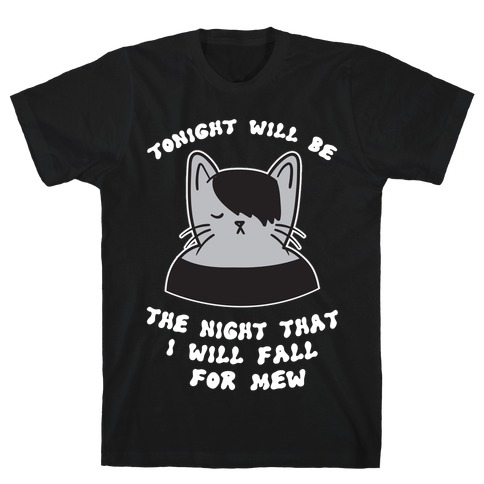 Tonight Will Be The Night That I Will Fall For You (Meme) T-Shirt