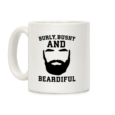 Burly Bushy and Beardiful Coffee Mug
