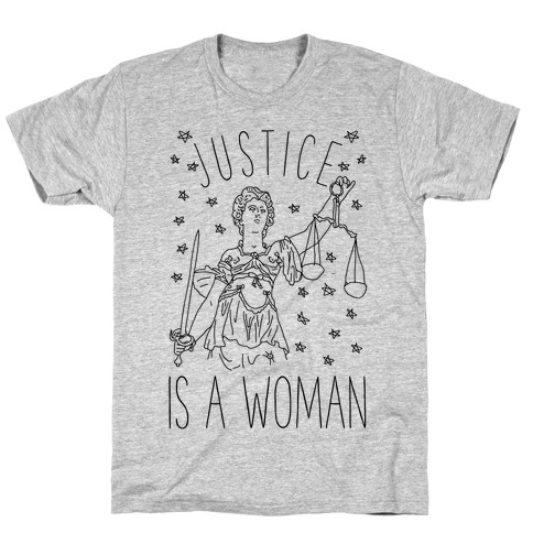 Justice is a Woman T-Shirt