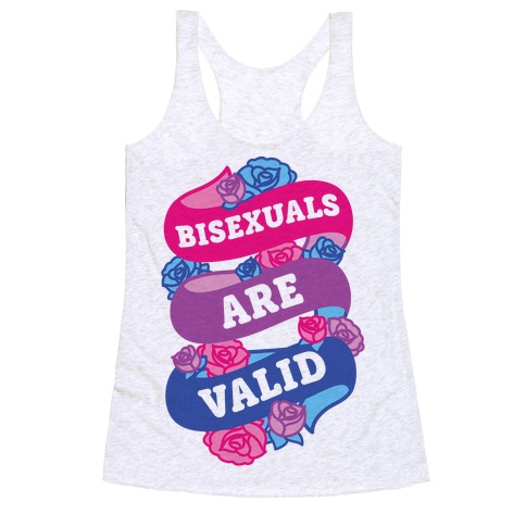 Bisexuals Are Valid Racerback Tank Top