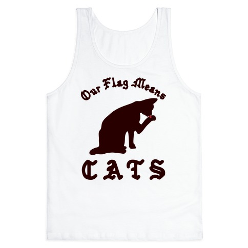 Our Flag Means Cats  Tank Top