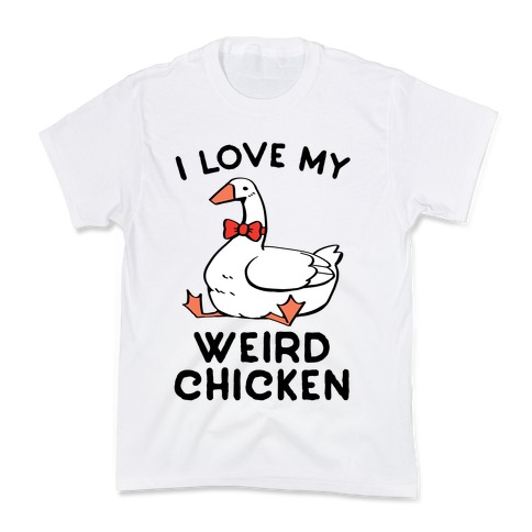 I Love My Weird Chicken Kids T-Shirt