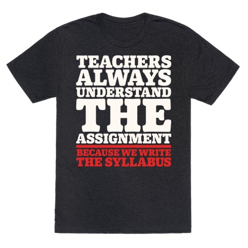 Teachers Always Understand The Assignment White Print T-Shirt