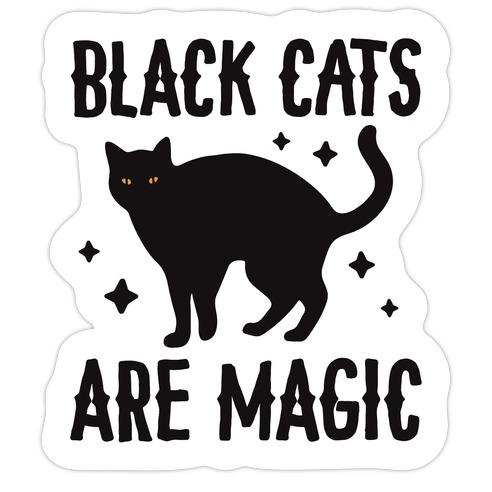 Black Cats Are Magic Die Cut Sticker | LookHUMAN