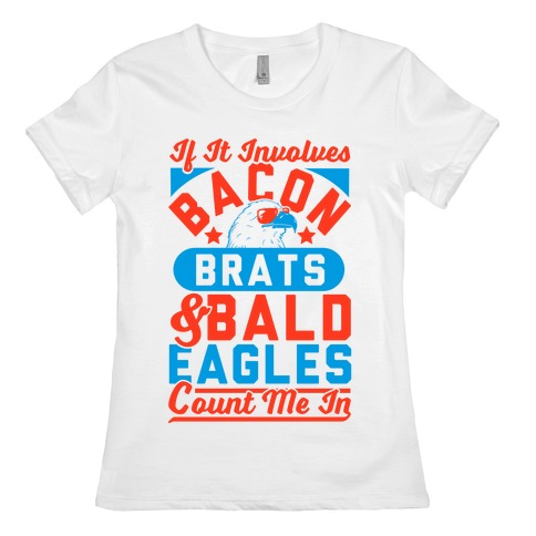 If It Involves Bacon, Beer & Brats, Count Me In Womens T-Shirt