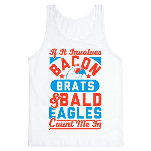 If It Involves Bacon, Beer & Brats, Count Me In Tank Top