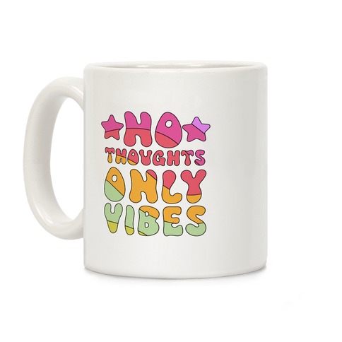No Thoughts Only Vibes Coffee Mug