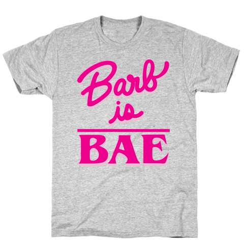 Barb Is Bae T-Shirt