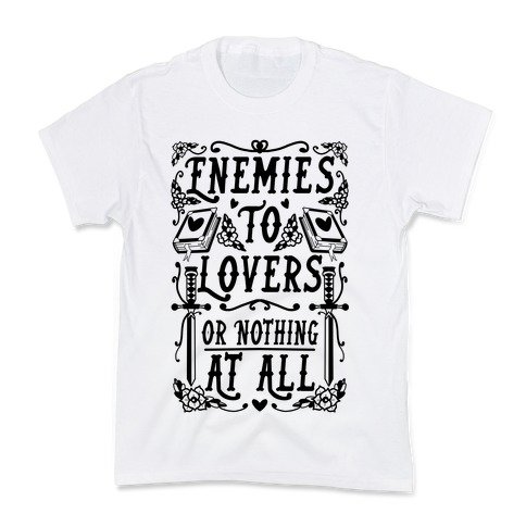 Enemies To Lovers Or Nothing At All Kids T-Shirt
