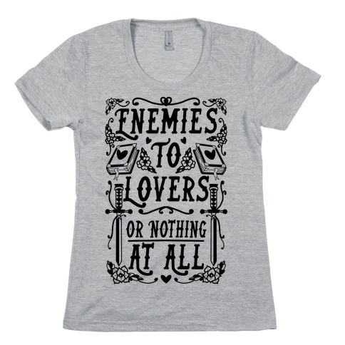 Enemies To Lovers Or Nothing At All Womens T-Shirt