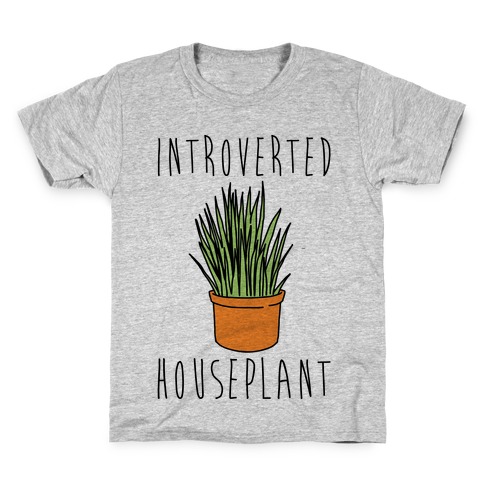 Introverted Houseplant Kids T-Shirt