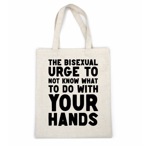 The Bisexual Urge to Not Know What to Do With Your Hands Casual Tote