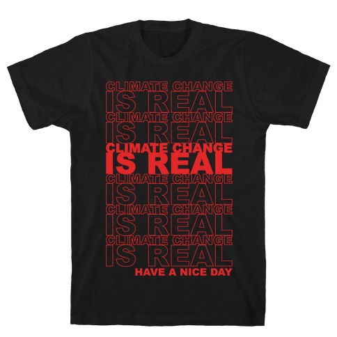 Climate Change Is Real Thank You Bag Parody White Print T-Shirt
