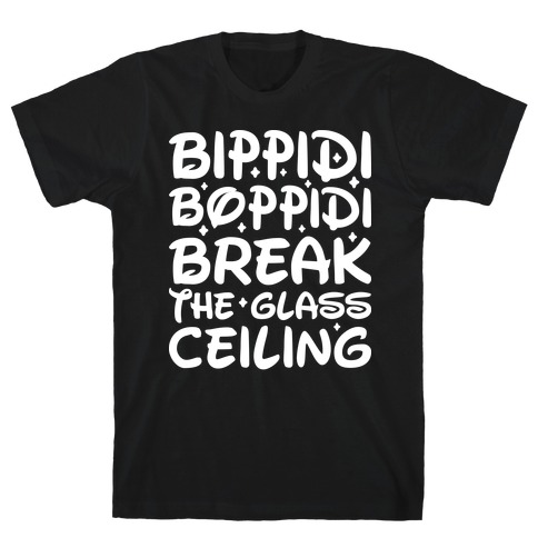 Bippidi Boppidi Break The Glass Ceiling T-Shirt
