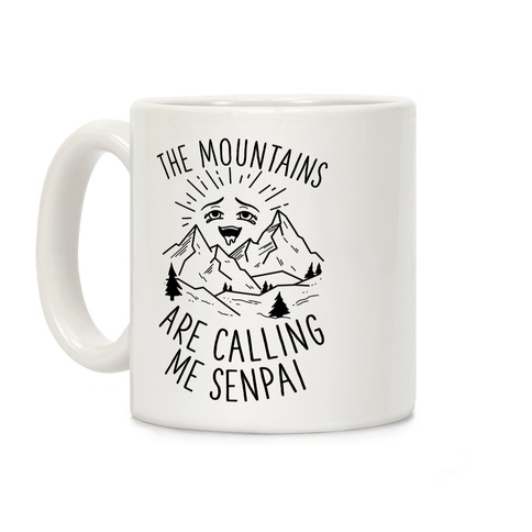 The Mountains Are Calling Me Senpai Coffee Mug